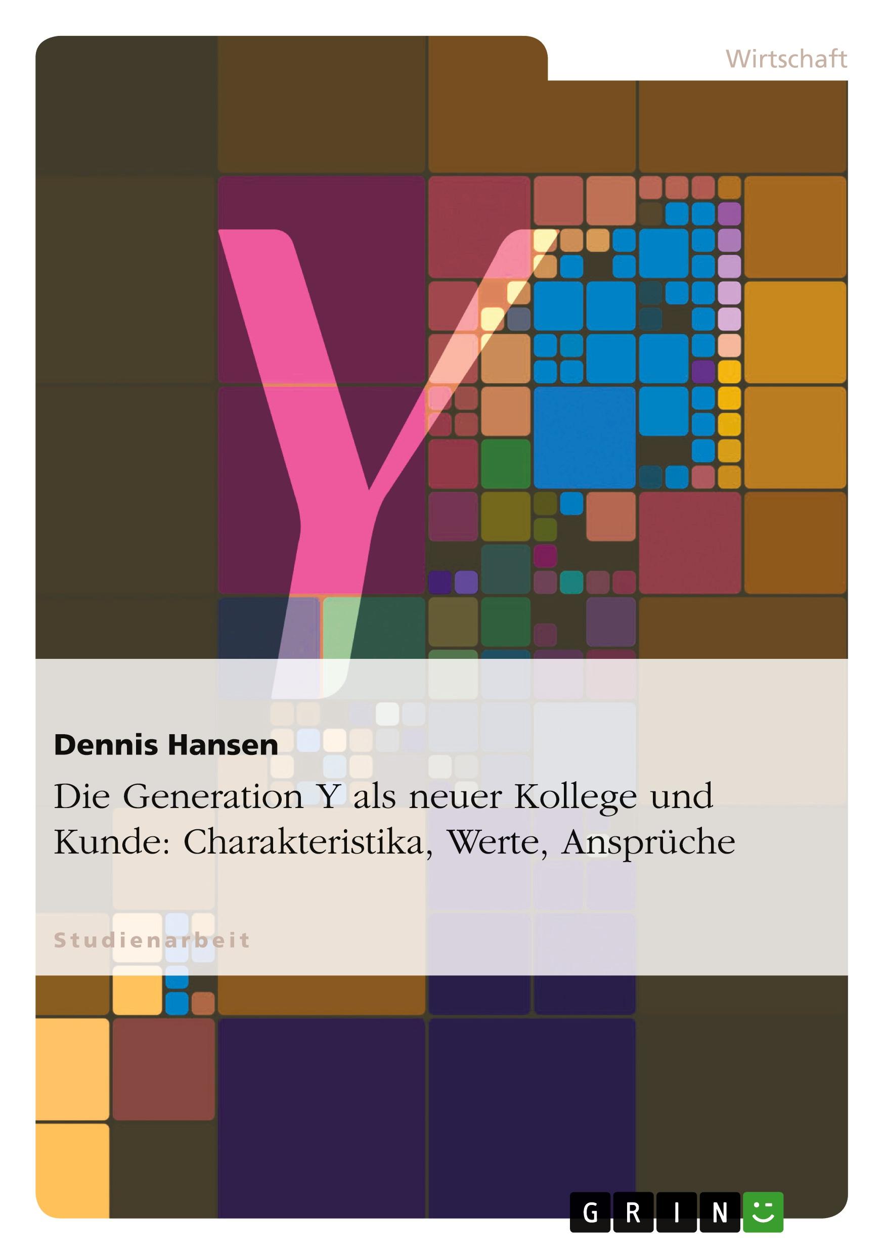 Vorderes Coverbild Die Generation Y als neuer Kollege und Kunde: Charakteristika, Werte, Ansprüche