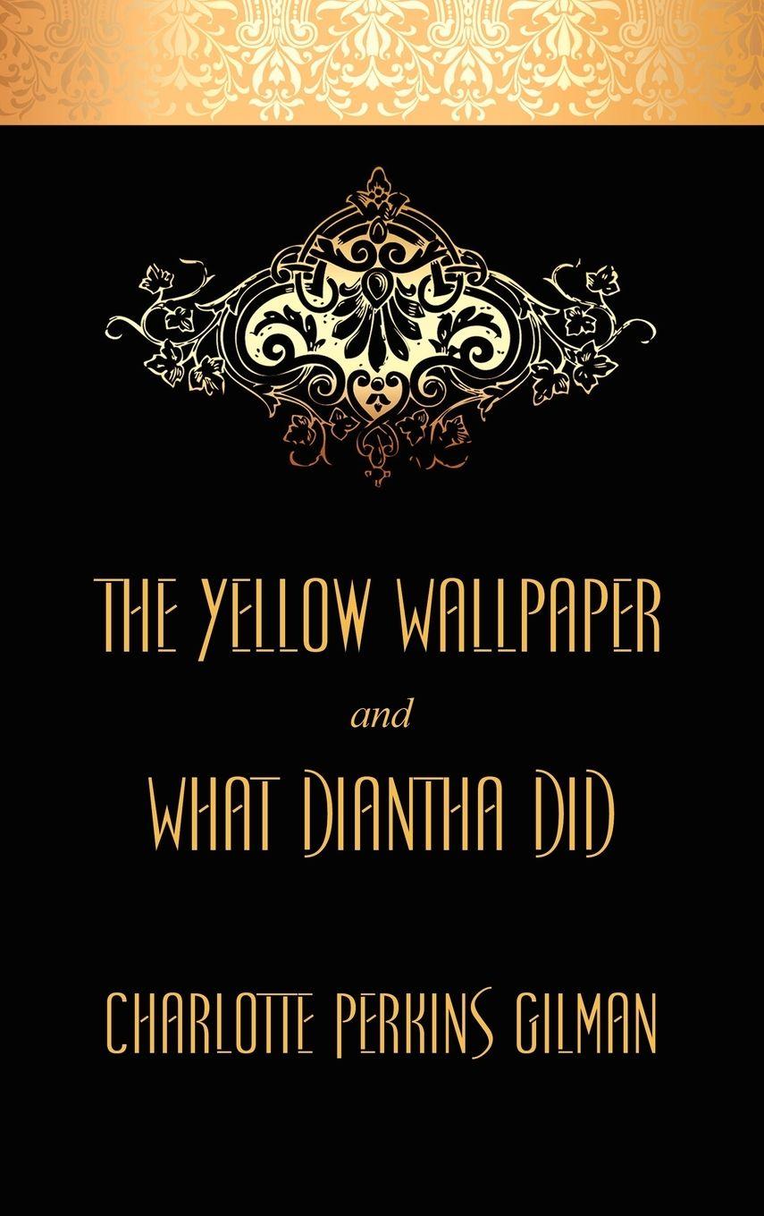 Vorderes Coverbild The Yellow Wallpaper and What Diantha Did
