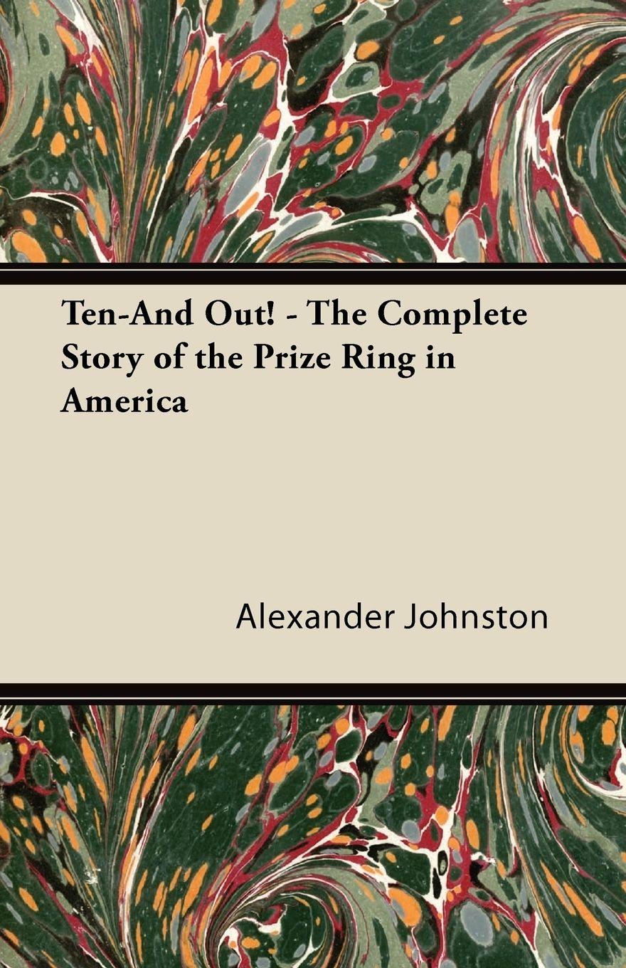 Vorderes Coverbild Ten-And Out! - The Complete Story of the Prize Ring in America