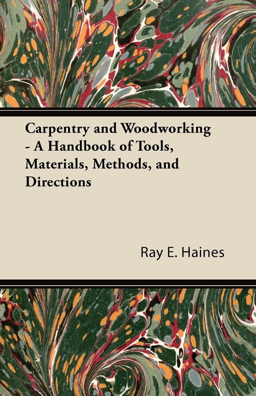 Vorderes Coverbild Carpentry and Woodworking - A Handbook of Tools, Materials, Methods, and Directions