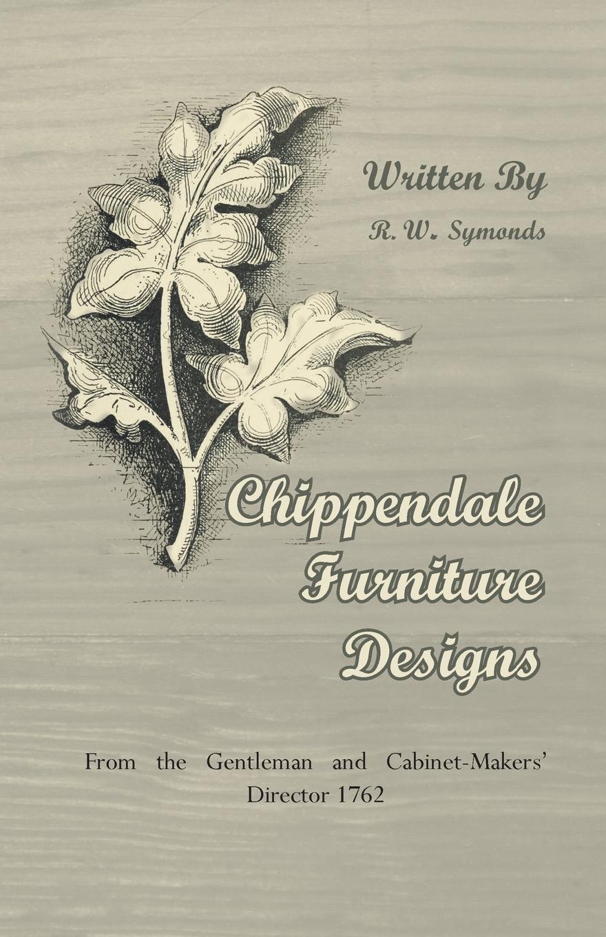 Vorderes Coverbild Chippendale Furniture Designs - From the Gentleman and Cabinet-Makers' Director 1762