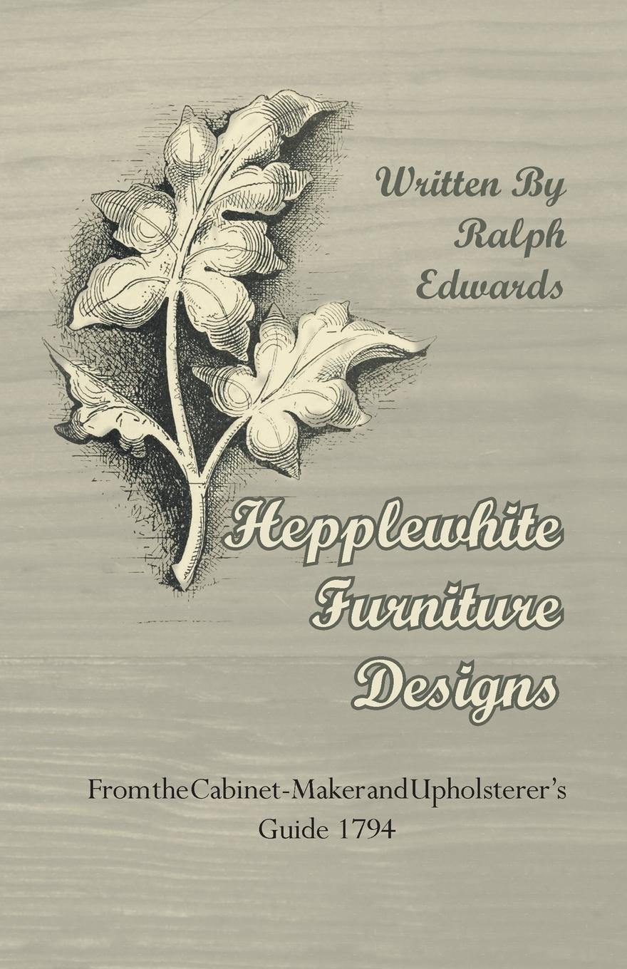 Vorderes Coverbild Hepplewhite Furniture Designs - From the Cabinet-Maker and Upholsterer's Guide 1794