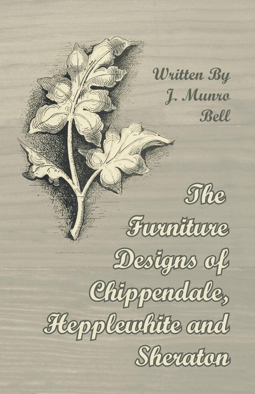 Vorderes Coverbild The Furniture Designs of Chippendale, Hepplewhite and Sheraton