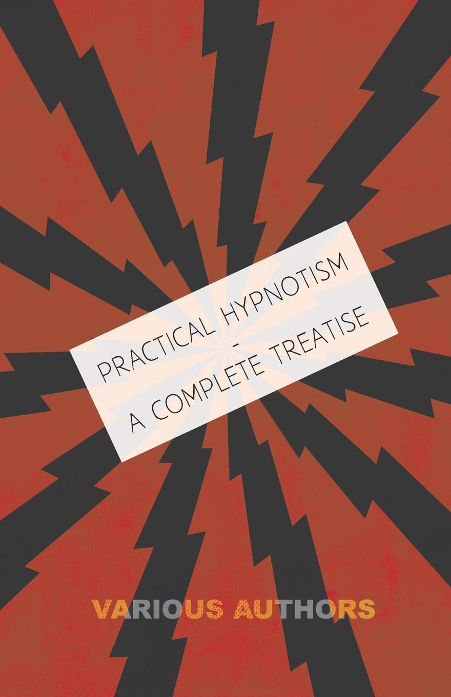 Vorderes Coverbild Practical Hypnotism - A Complete Treatise - What it is, What Can it Do and How to Do it