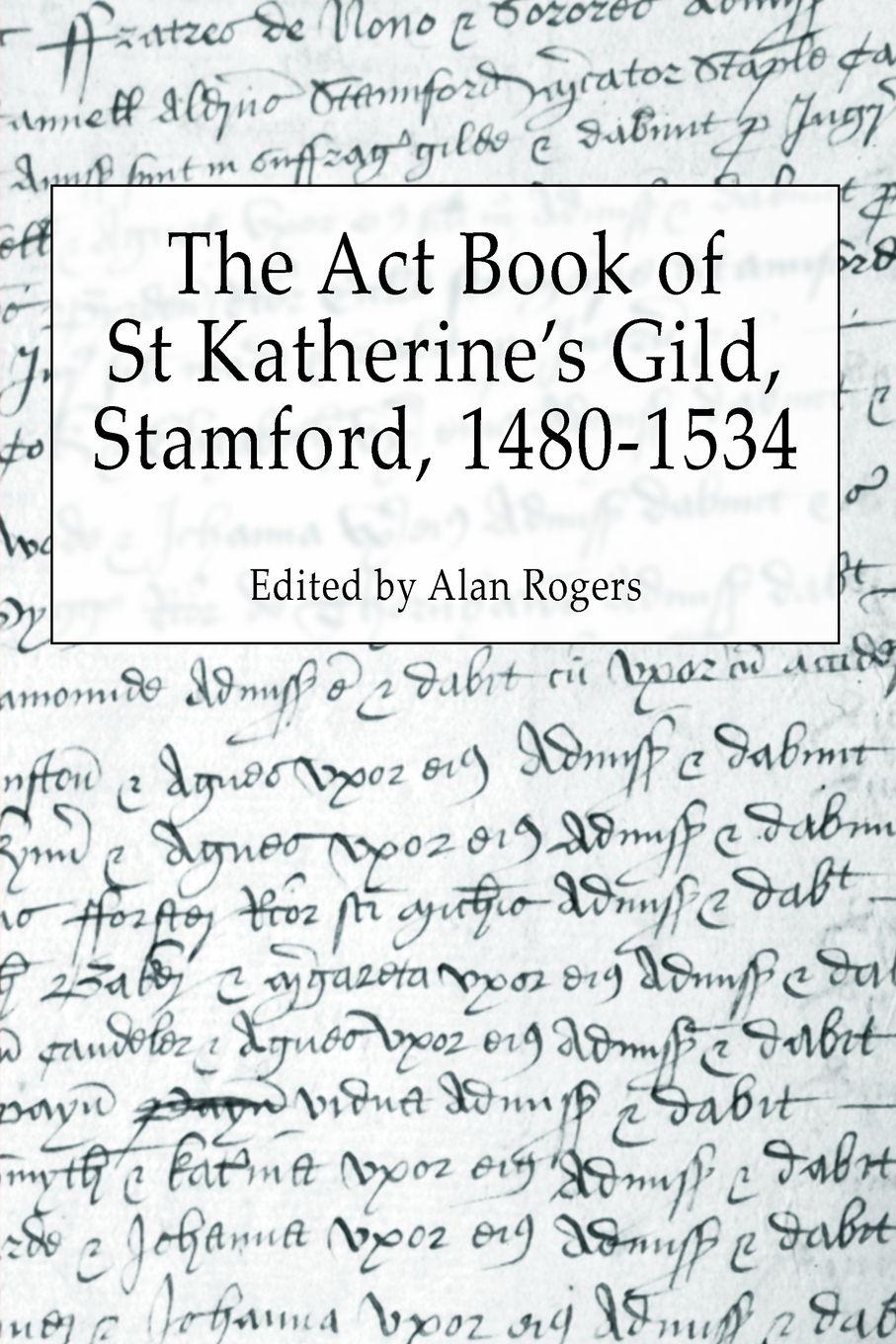 Vorderes Coverbild The Act Book of St Katherine's Guild, Stamford, 1480-1534