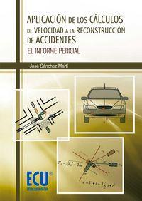 Vorderes Coverbild Aplicación de los cálculos de velocidad a la reconstrucción de accidentes : el informe pericial