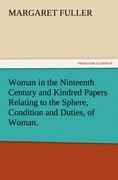Vorderes Coverbild Woman in the Ninteenth Century and Kindred Papers Relating to the Sphere, Condition and Duties, of Woman.