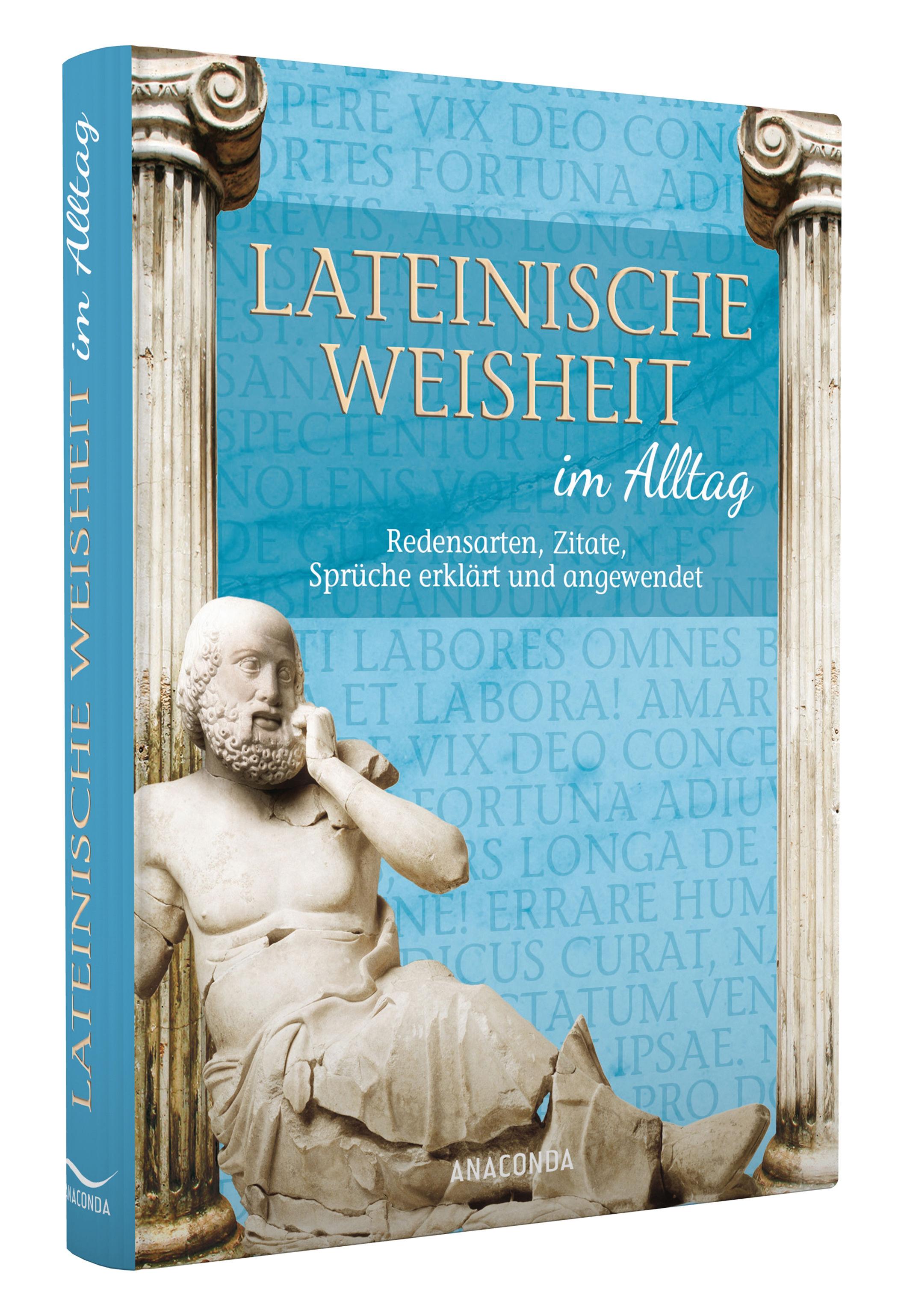 Beispielinhalt (Bild) Lateinische Weisheit im Alltag - Redensarten, Zitate, Sprüche erklärt und angewendet
