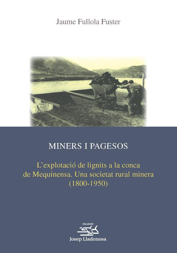 Vorderes Coverbild Miners i pagesos : l'explotació de lignits a la conca de mequinensa : una societat rural minera, 1800-1950
