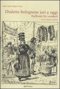 Vorderes Coverbild Dialetto bolognese ieri e oggi. Raffronti tra vocaboli