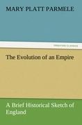 Vorderes Coverbild The Evolution of an Empire: A Brief Historical Sketch of England