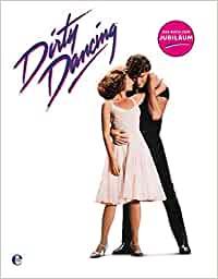 Vorderes Coverbild Dirty Dancing - Das große Buch zum Filmjubiläum