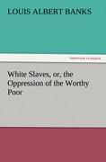 Vorderes Coverbild White Slaves, or, the Oppression of the Worthy Poor