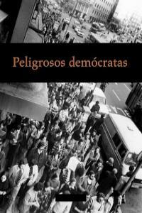 Vorderes Coverbild Peligrosos demócratas : antifranquistas vistos por la policía política
