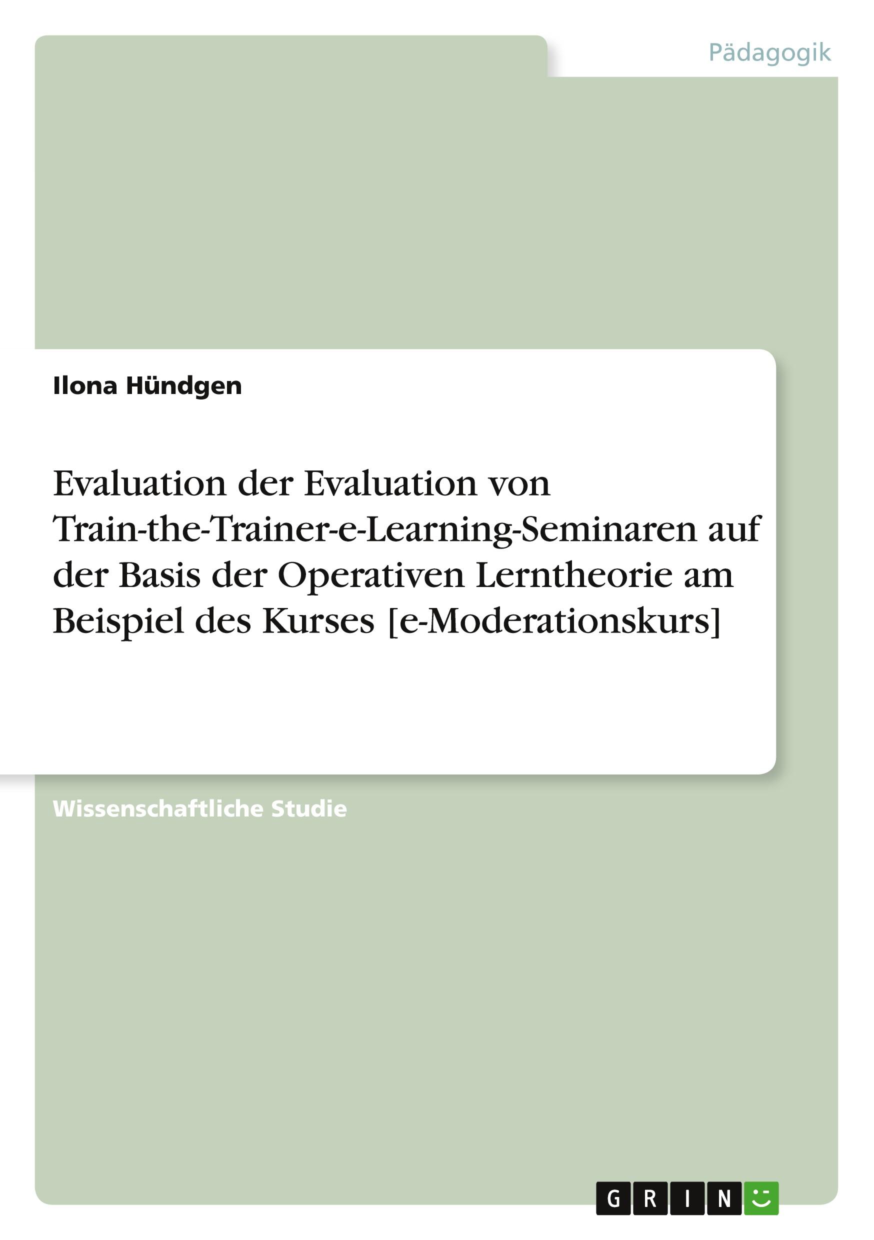 Vorderes Coverbild Evaluation der Evaluation von Train-the-Trainer-e-Learning-Seminaren auf der Basis der Operativen Lerntheorie am Beispiel des Kurses [e-Moderationskurs]