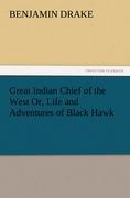 Vorderes Coverbild Great Indian Chief of the West Or, Life and Adventures of Black Hawk