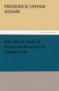 Vorderes Coverbild John Henry Smith A Humorous Romance of Outdoor Life