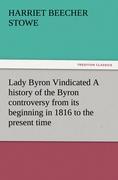 Vorderes Coverbild Lady Byron Vindicated A history of the Byron controversy from its beginning in 1816 to the present time