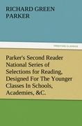 Vorderes Coverbild Parker's Second Reader National Series of Selections for Reading, Designed For The Younger Classes In Schools, Academies, &C.