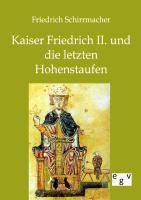 Vorderes Coverbild Kaiser Friedrich II. und die letzten Hohenstaufen