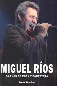 Vorderes Coverbild Miguel Ríos : 50 años de rock y carretera