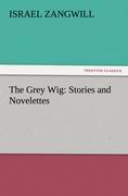 Vorderes Coverbild The Grey Wig: Stories and Novelettes