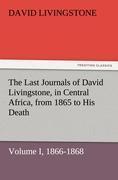 Vorderes Coverbild The Last Journals of David Livingstone, in Central Africa, from 1865 to His Death, Volume I (of 2), 1866-1868