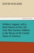 Vorderes Coverbild Walker's Appeal, with a Brief Sketch of His Life And Also Garnet's Address to the Slaves of the United States of America