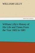 Vorderes Coverbild William Lilly's History of His Life and Times From the Year 1602 to 1681
