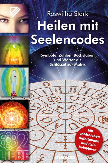 Vorderes Coverbild Heilen mit Seelencodes. Symbole, Zahlen, Buchstaben und Wörter als Schlüssel zur Matrix