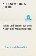 Vorderes Coverbild Bilder und Szenen aus dem Natur- und Menschenleben. I. Asien und Australien
