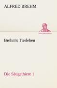 Vorderes Coverbild Brehm's Tierleben:Die Säugethiere 1