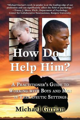 Vorderes Coverbild How Do I Help Him?: A Practitioners Guide to Working with Boys and Men in Therapeutic Settings