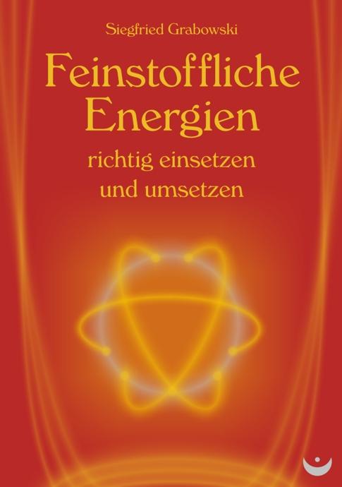 Vorderes Coverbild Feinstoffliche Energien richtig einsetzen und umsetzen