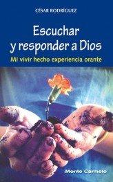 Vorderes Coverbild Escuchar y responder a Dios : mi vivir hecho experiencia orante