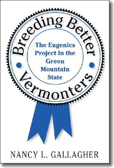 Vorderes Coverbild Breeding Better Vermonters: The Eugenics Project in the Green Mountain State