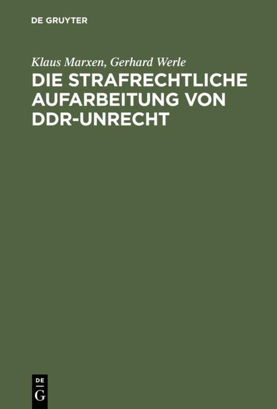 Vorderes Coverbild Die strafrechtliche Aufarbeitung von DDR-Unrecht