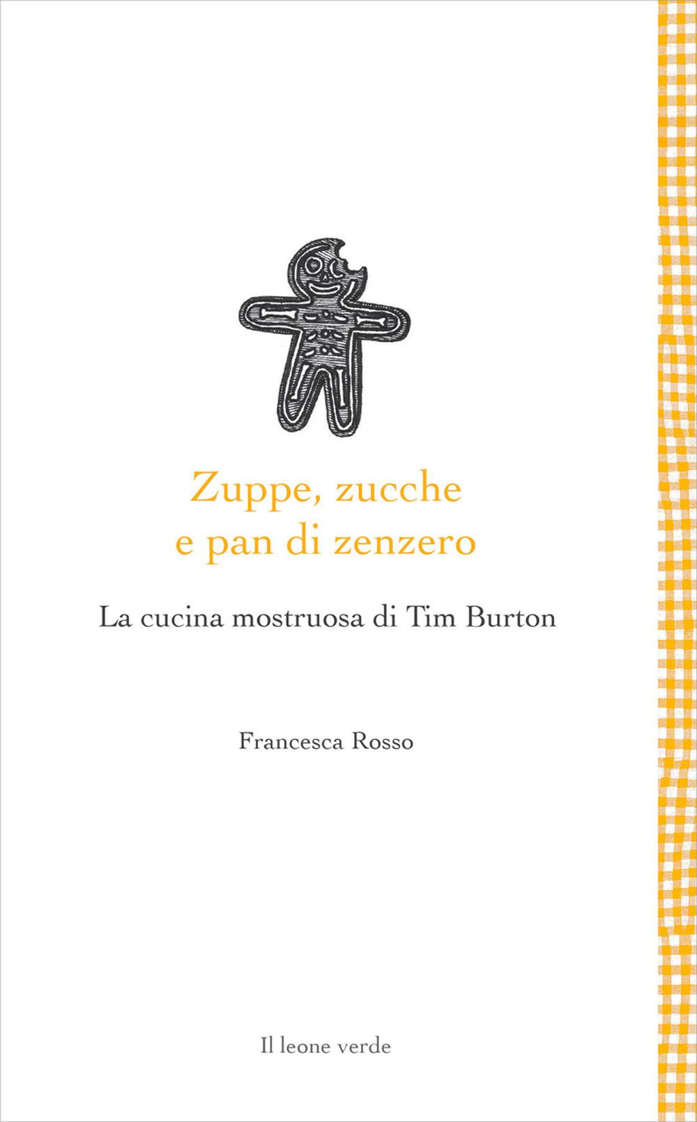 Vorderes Coverbild Zuppe, zucche e pan di zenzero. La cucina mostruosa di Tim Burton
