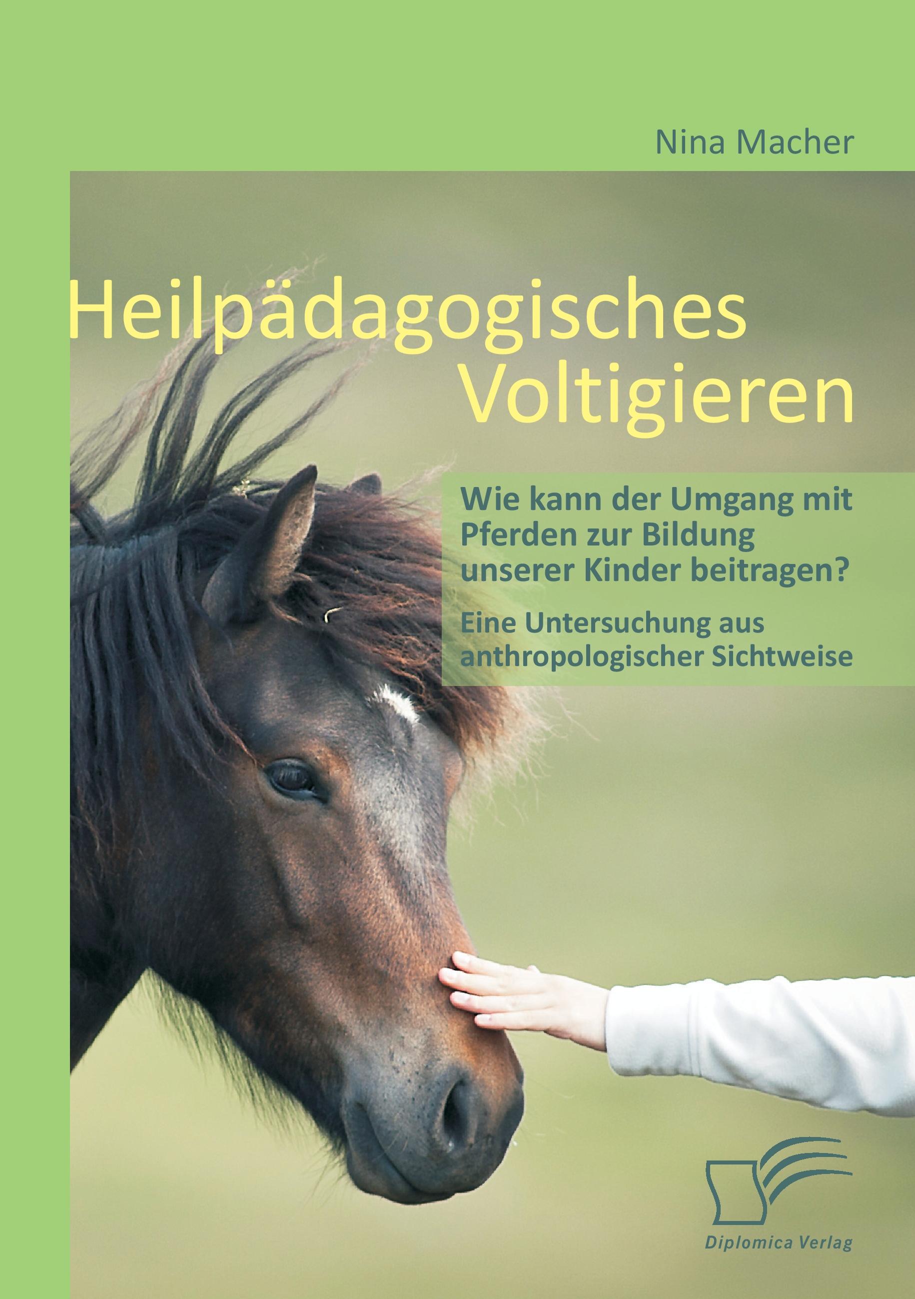 Vorderes Coverbild Heilpädagogisches Voltigieren: Wie kann der Umgang mit Pferden zur Bildung unserer Kinder beitragen?