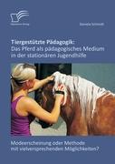 Vorderes Coverbild Tiergestützte Pädagogik: Das Pferd als pädagogisches Medium in der stationären Jugendhilfe