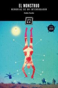 Vorderes Coverbild El monstruo : memorias de un interrogador