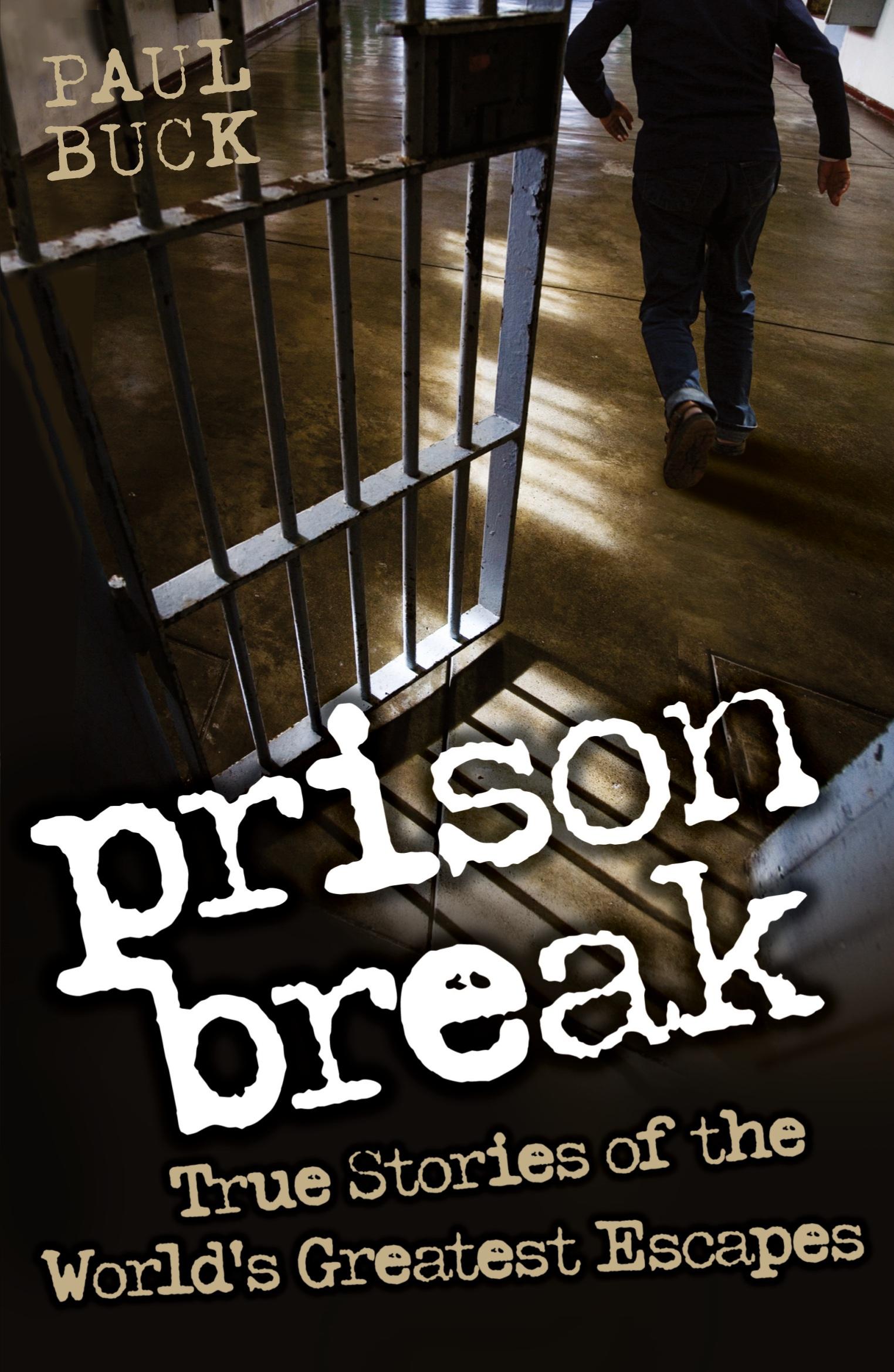 Vorderes Coverbild Prison Break - True Stories of the World's Greatest Escapes
