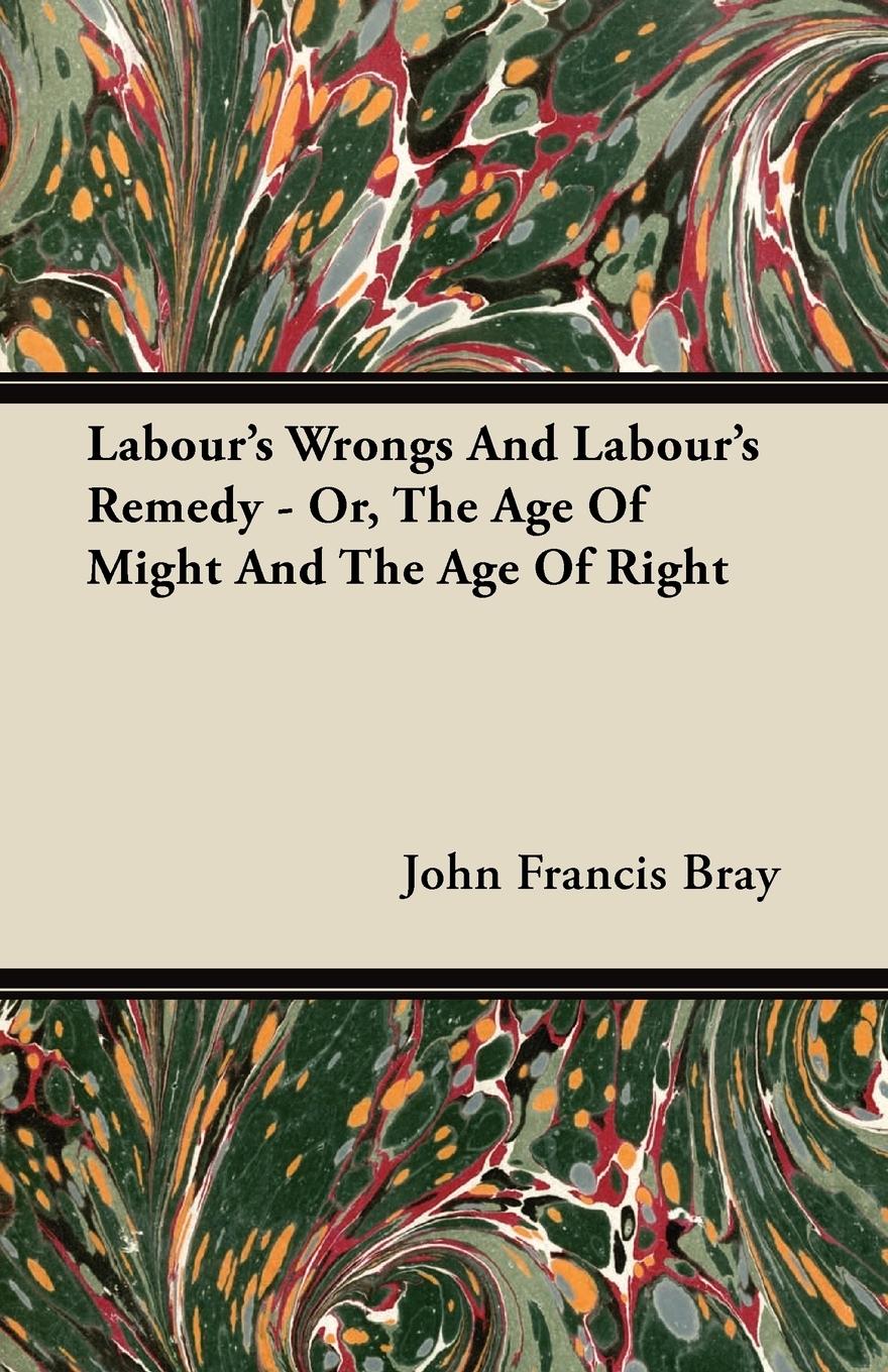 Vorderes Coverbild Labour's Wrongs And Labour's Remedy - Or, The Age Of Might And The Age Of Right
