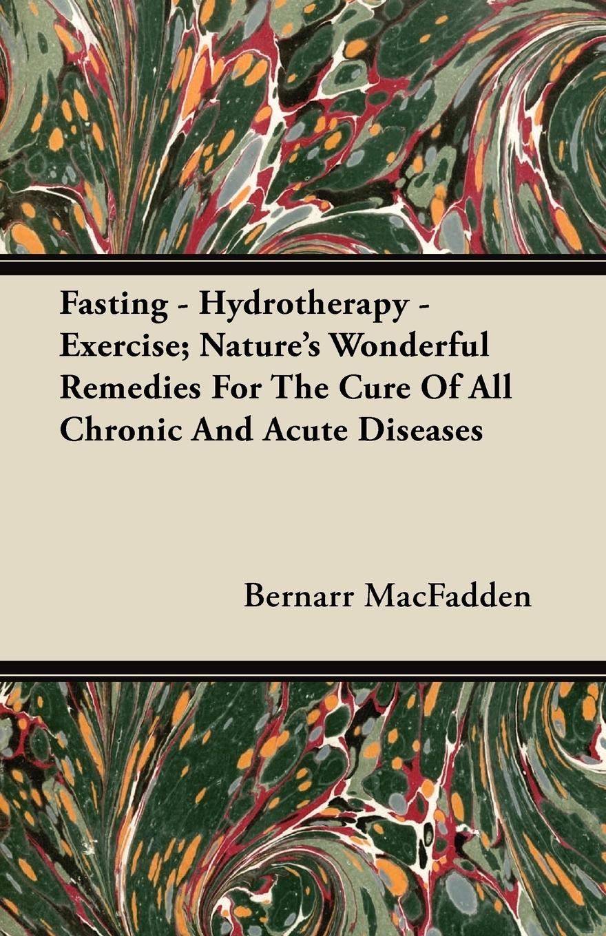 Vorderes Coverbild Fasting - Hydrotherapy - Exercise; Nature's Wonderful Remedies For The Cure Of All Chronic And Acute Diseases