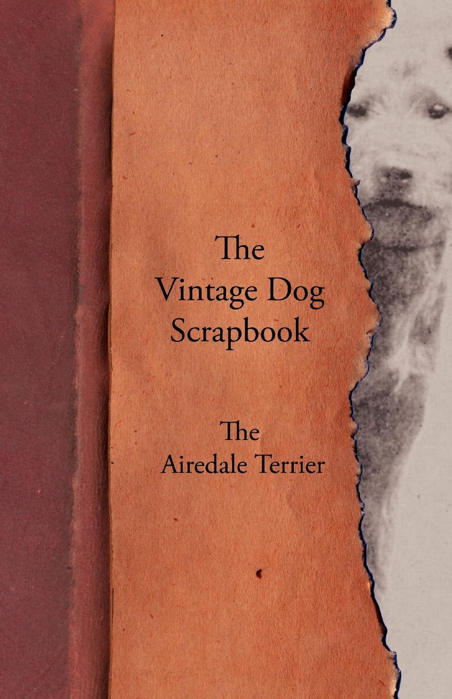 Vorderes Coverbild The Vintage Dog Scrapbook - The Airedale Terrier