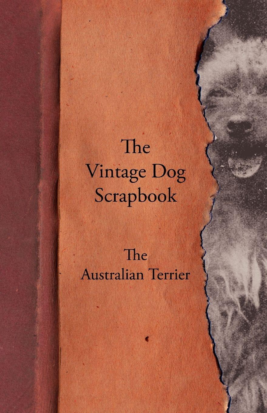 Vorderes Coverbild The Vintage Dog Scrapbook - The Australian Terrier