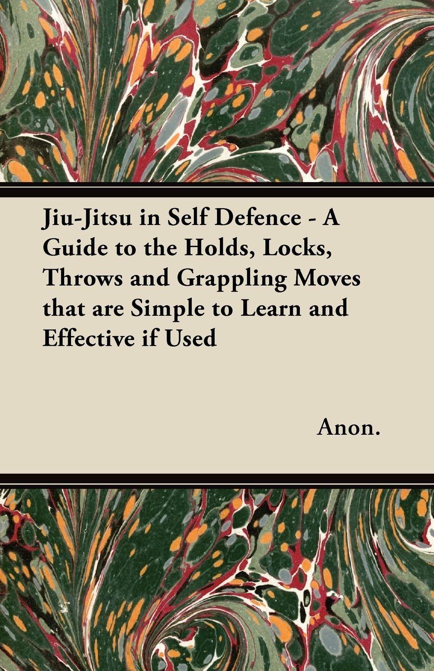 Vorderes Coverbild Jiu-Jitsu in Self Defence - A Guide to the Holds, Locks, Throws and Grappling Moves That Are Simple to Learn and Effective If Used