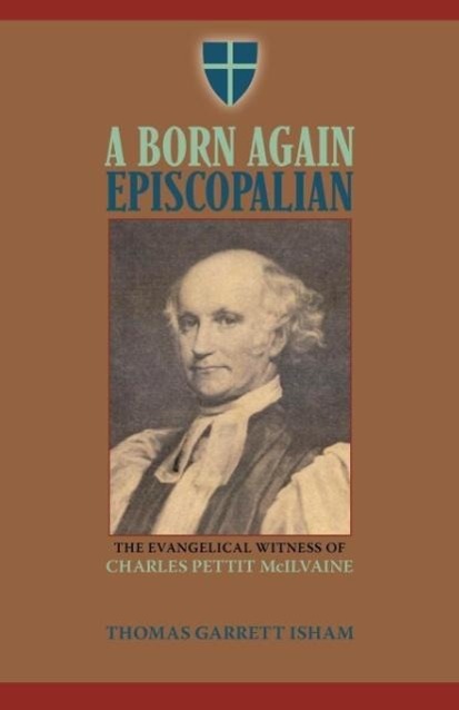Vorderes Coverbild A Born Again Episcopalian: The Evangelical Witness of Charles P. McIlvaine
