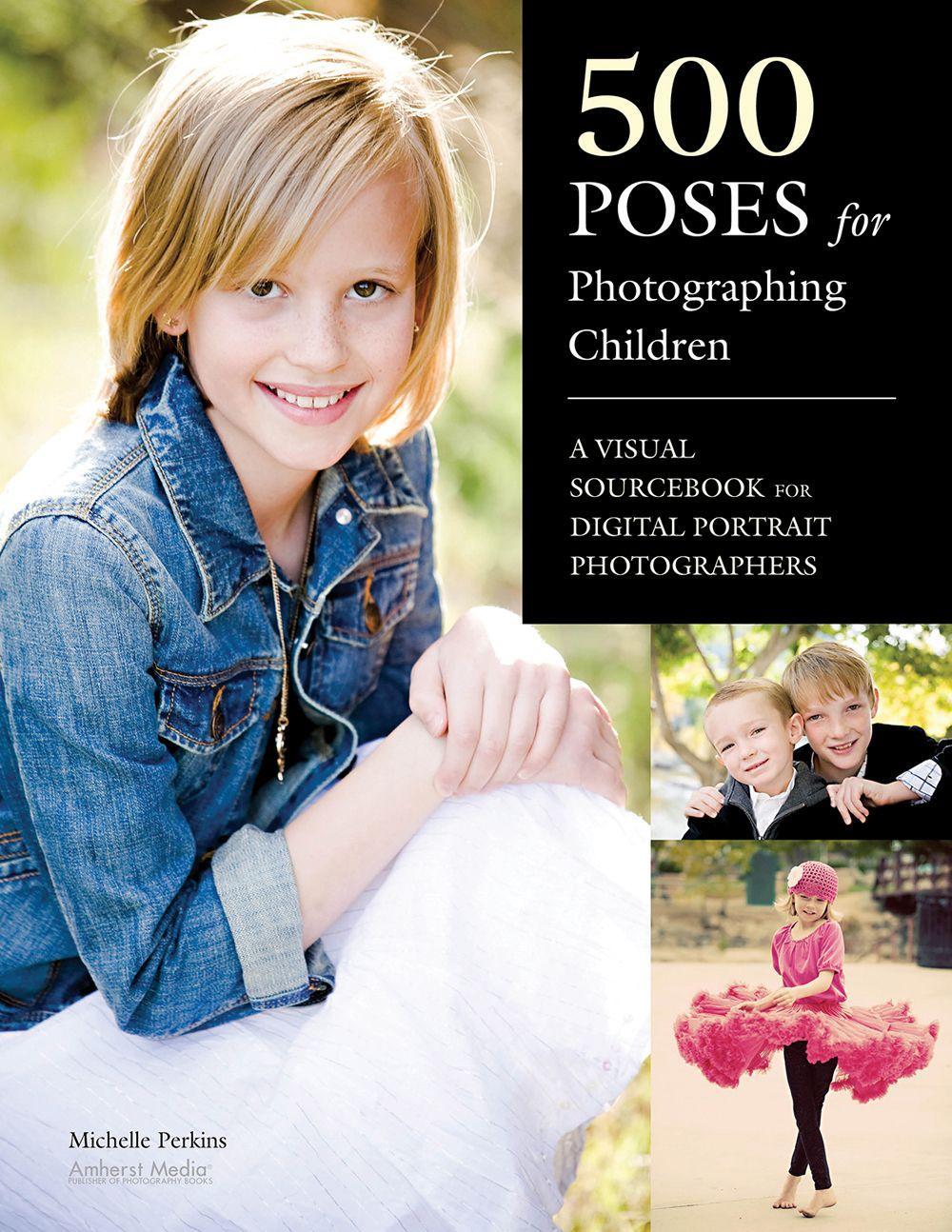 Vorderes Coverbild 500 Poses for Photographing Children: A Visual Sourcebook for Digital Portrait Photographers
