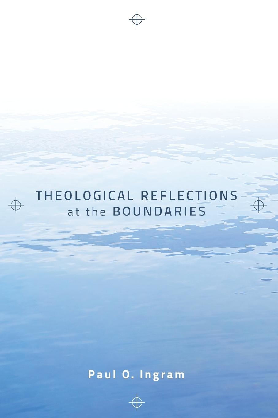 Vorderes Coverbild Theological Reflections at the Boundaries